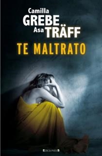 TE MALTRATO | 9788466647007 | GRECE, CAMILLA & TRAFF, ASA
