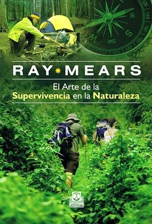 EL ARTE DE LA SUPERVIVENCIA EN LA NATURALEZA | 9788499100708 | MEARS, RAY