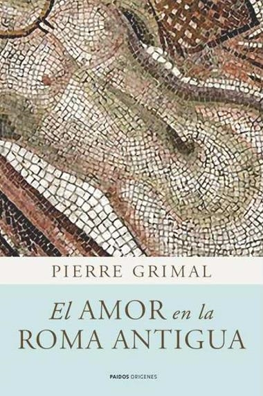 EL AMOR EN LA ROMA ANTIGUA | 9788449325083 | GRIMAL, PIERRE