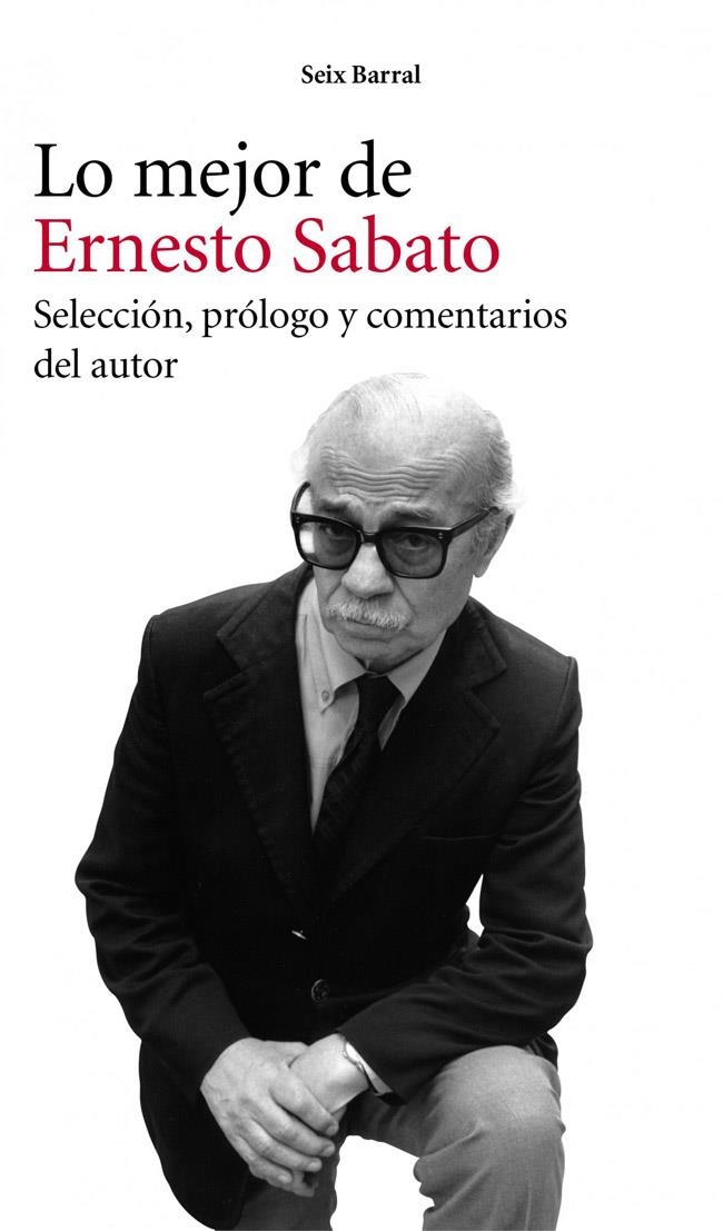 MEJOR DE ERNESTO SABATO, LO | 9788432209482 | SABATO, ERNESTO