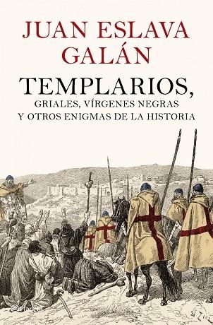 TEMPLARIOS, GRIALES, VIRGENES NEGRAS Y OTROS ENIGMAS DE LA H | 9788408102007 | JUAN ESLAVA GALAN