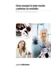 COMO CONSEGUIR LA MEJOR REUNION Y OPTIMIZAR SUS RESULTADOS | 9788481437027 | LOPEZ FRESNO/GRANDE