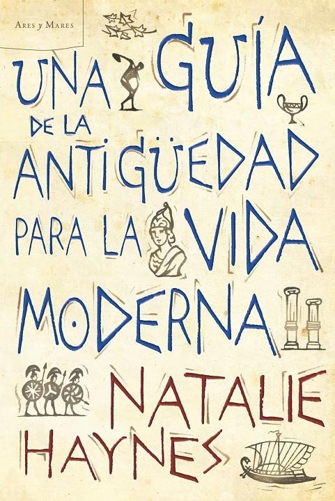 GUIA DE LA ANTIGUEDAD PARA LA VIDA MODERNA, UNA | 9788498922257 | HAYNES, NATALIE