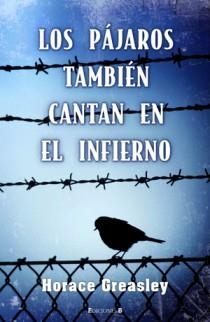 LOS PAJAROS TAMBIEN CANTAN EN EL INFIERNO | 9788466638395 | GREASLEY, HORACE & SCOTT, KEN