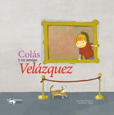 COLAS Y SU AMIGO VELAZQUEZ | 9788477744764 | BOZAL CHAMORRO, LEYRE/NAVARRO ALONSO, LUIS
