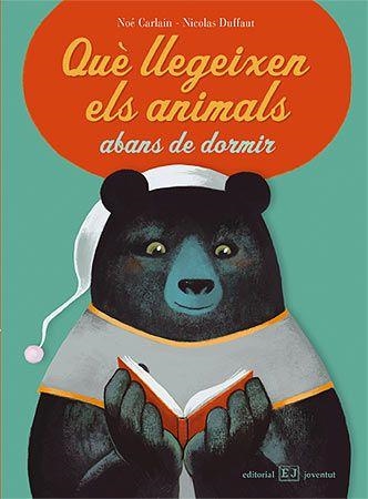 QUE LLEGEIXEN ELS ANIMALS ABANS DE DORMIR | 9788426138453 | CARLAIN, NOE & DUFFANT, NICOLAS