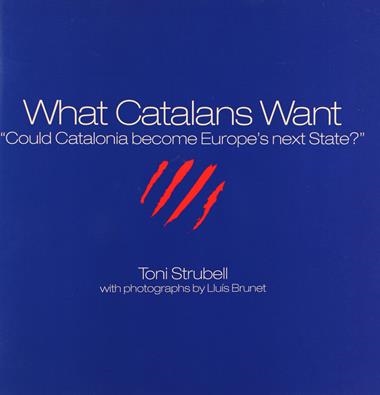 WHAT CATALANS WANT | 9781611500097 | TONI STRUBELL