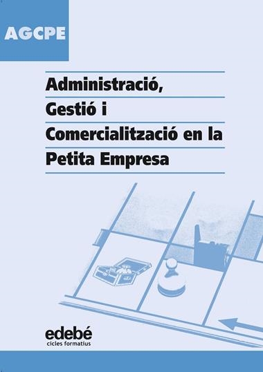 ADMINISTRACIO, GESTIO I COMERCIALITZACIO DE LA PETITA EMPRES | 9788423674510 | JOSEP REY I ORIOL