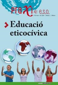 EDUCACIO ETICOCIVICA PRAXIS 4 | 9788480639262 | JOSEP MUÑOZ I REDÓN & ISIDRE MARÍAS BENITO & MANEL GÜELL BARCELÓ & JOSÉ Mª ARAN MESTRE