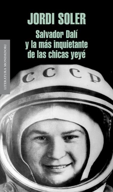 SALVADOR DALI Y LA MAS INQUIETANTE DE LAS CHICAS YEYE | 9788439724438 | JORDI SOLER