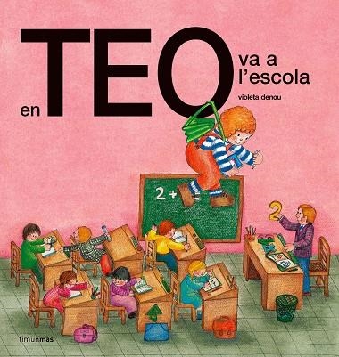 TEO VA A L'ESCOLA, EN | 9788492671779 | DENOU, VIOLETA