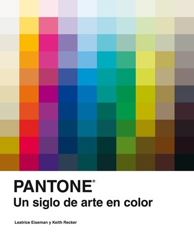 PANTONE UN SIGLO DE ARTE EN COLOR | 9788481564860 | EISEMAN, LEATRICE & RECKER, KEITH