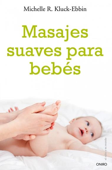 MASAJES SUAVES PARA BEBES | 9788497545563 | KLUCK-EBBIN, MICHELLE R