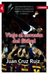 VIAJE AL CORAZON DEL FUTBOL | 9788415242147 | CRUZ RUIZ, JUAN