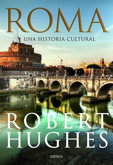 ROMA UNA HISTORIA CULTURAL | 9788498922448 | HUGHES, ROBERT