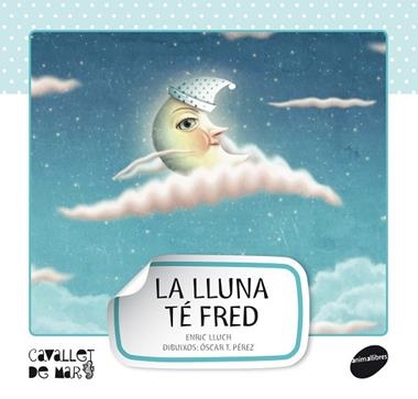 LLUNA TE FRED, LA | 9788415095521 | LLUCH, ENRIC & PEREZ, OSCAR T.