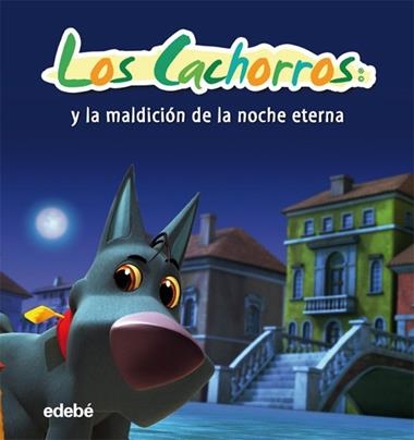 LOS CACHORROS Y LA MALDICION DE LA NOCHE ETERNA | 9788468302928 | VVAA