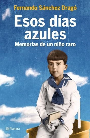 Esos días azules: memorias de un niño raro | 9788408105800 | Fernando Sánchez Dragó