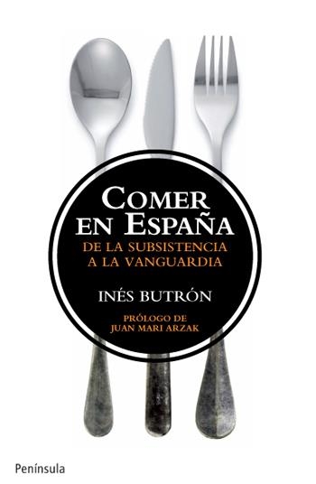 COMER EN ESPAÑA, DE LA SUBSISTENCIA A LA VANGUARDIA | 9788499421179 | BUTRON, INES