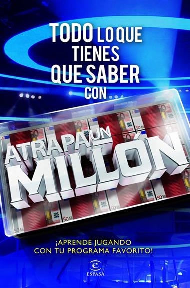 TODO LO QUE TIENES QUE SABER CON ATRAPA UN MILLON | 9788467038316 | ANTENA 3