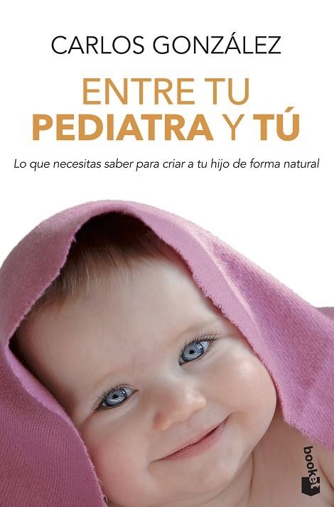 ENTRE TU PEDIATRA Y TU | 9788499980157 | CARLOS GONZALEZ
