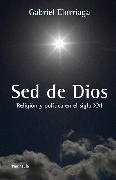SED DE DIOS RELIGION  Y POLITICA EN EL SIGLO XXI | 9788499421346 | ELORRIAGA, GABRIEL