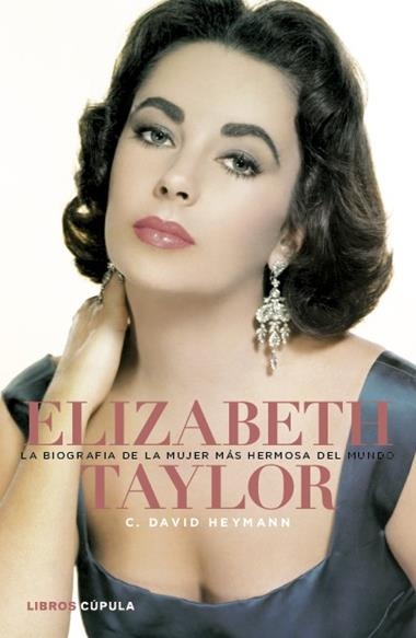 ELIZABETH TAYLOR LA BIOGRAFIA DE LA MUJER MAS HERMOSA | 9788448000448 | HEYMANN, C. DAVID