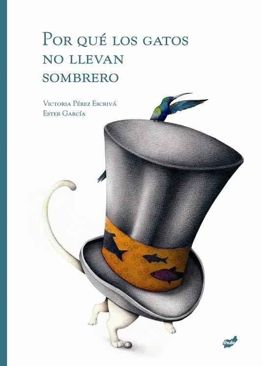 POR QUE LOS GATOS NO LLEVAN SOMBRERO | 9788415357018 | PEREZ ESCRIBA, VICTORIA & GARCIA, ESTER