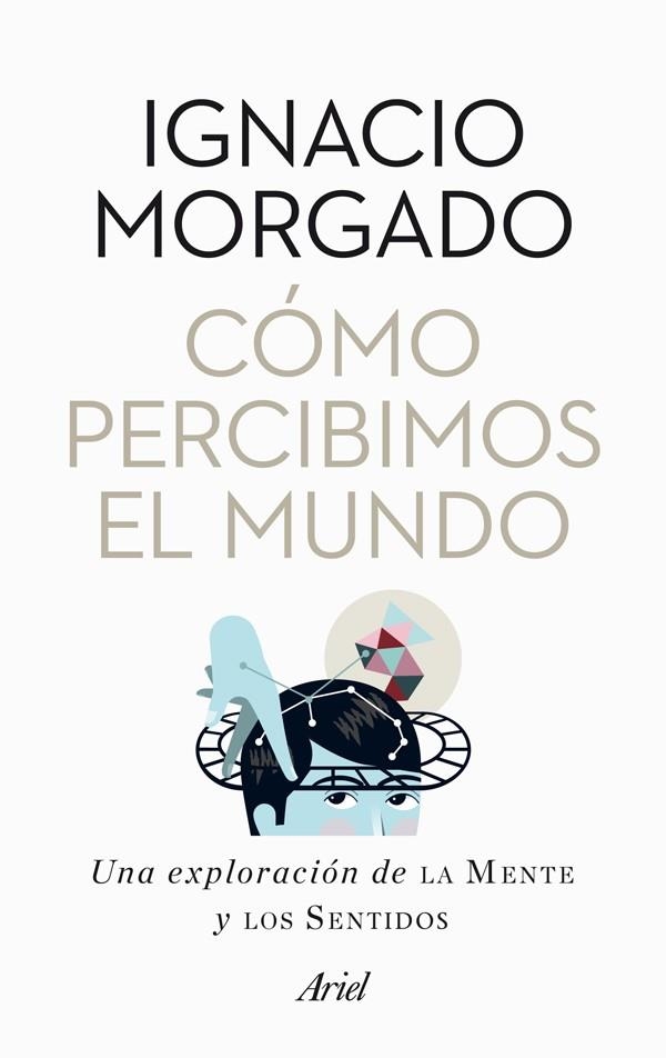 COMO PERCIBIMOS EL MUNDO | 9788434400269 | MORGADO, IGNACIO