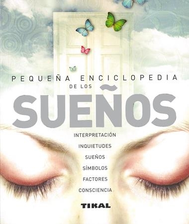 PEQUEÑA ENCICLOPEDIA DE LOS SUEÑOS | 9788492678471 | TIKAL, EQUIPO