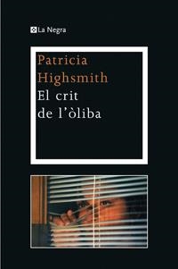 CRIT DE L' OLIBA | 9788482645483 | PATRICIA HIGHSMITH