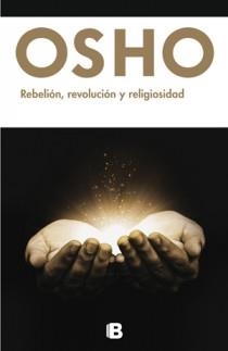 REBELION, REVOLUCION Y RELIGIODAD | 9788466621205 | OSHO