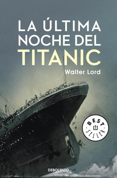 ULTIMA NOCHE DEL TITANIC, LA | 9788499894355 | LORD, WALTER