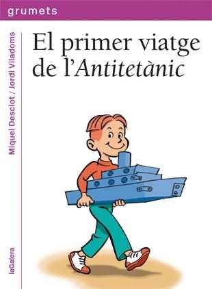 EL PRIMER VIATGE DE L'ANTITETANIC | 9788424643621 | MIQUEL DESCLOT  & JORDI VILADOMS