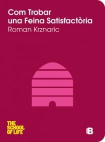 COM TROBAR UNA FEINA SATISFACTÒRIA | 9788466651592 | ROMAN KRZNARIC