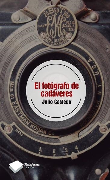 EL FOTOGRAFO DE CADAVERES | 9788415577089 | CASTEDO, JULIO