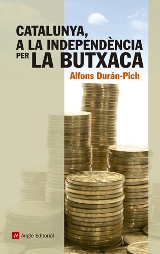 CATALUNYA, A LA INDEPENDENCIA PER LA BUTXACA | 9788415307204 | DURAN, ALFONS