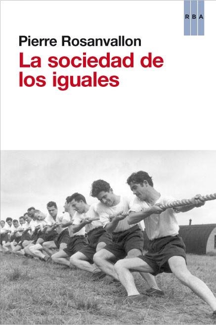 SOCIEDAD DE LOS IGUALES, LA | 9788490063590 | ROSANVALLON, PIERRE