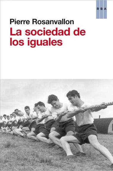 SOCIEDAD DE LOS IGUALES, LA | 9788490063590 | ROSANVALLON, PIERRE