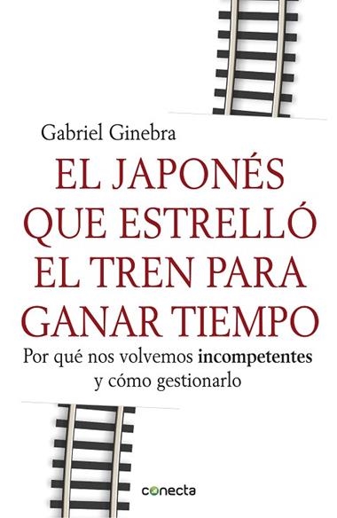 EL JAPONES QUE ESTRELLO EL TREN PARA GANAR TIEMPO | 9788415431190 | GINESTA, GABRIEL