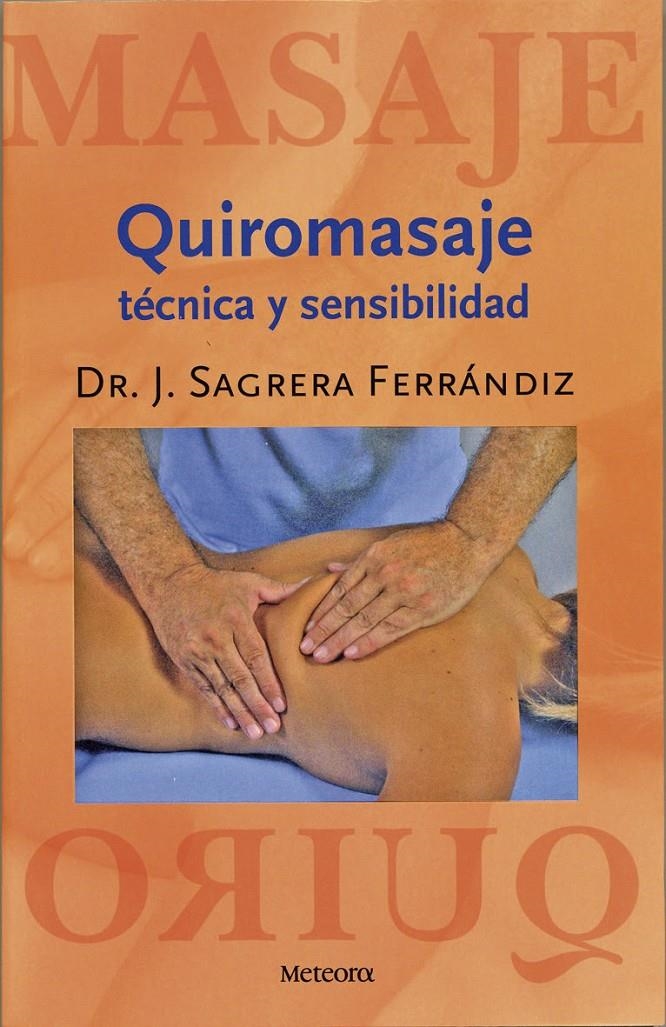 QUIROMASAJE: TECNICA Y SENSIBILIDAD | 9788495623690 | SAGRERA FERRANDIZ, J.
