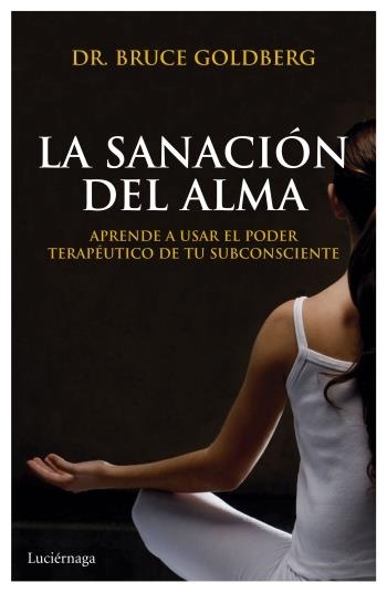 SANACION DEL ALMA, LA | 9788492545797 | GOLDBERG, DR BRUCE