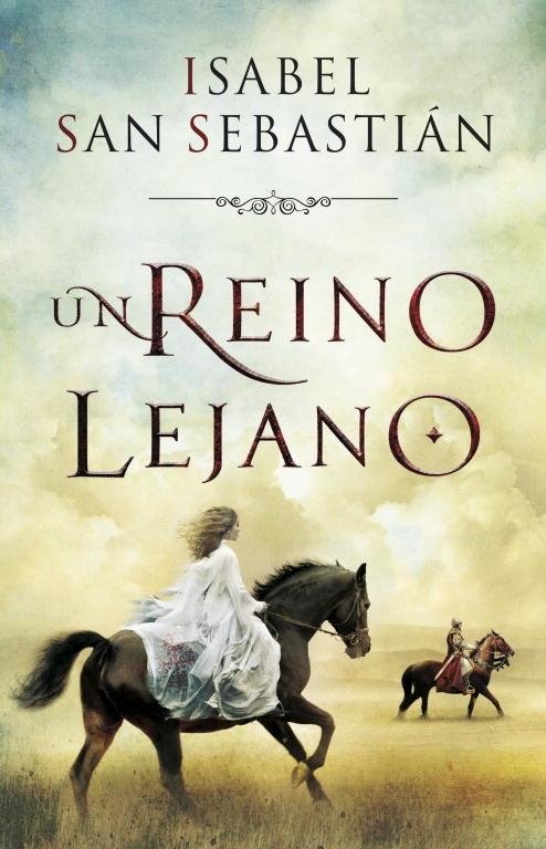 Un reino lejano | 9788401353277 | Isabel San Sebastián