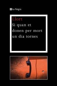 SI QUAN ET DONEN PER MORT UN DIA TORNES | 9788482645810 | LLUIS LLORT
