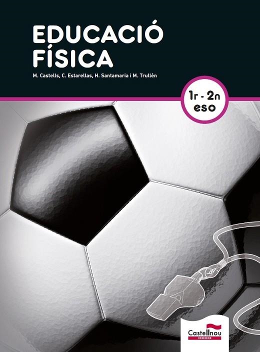 EDUCACIO FISICA 1-2 ESO | 9788498045420 | MANUEL CASTELLS RUBIO & CARME ESTARELLAS ROCA & HELENA SANTAMARIA ORTEGA & MARIA MONTSER TRULLEN FEL