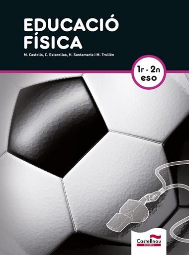 EDUCACIO FISICA 1-2 ESO | 9788498045420 | MANUEL CASTELLS RUBIO & CARME ESTARELLAS ROCA & HELENA SANTAMARIA ORTEGA & MARIA MONTSER TRULLEN FEL