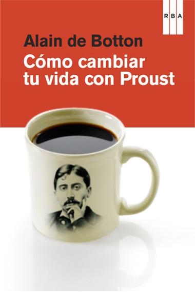 COMO CAMBIAR TU VIDA CON PROUST | 9788490064528 | DE BOTTON, ALAIN