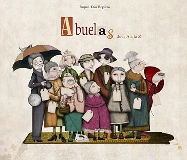 ABUELAS DE LA A A LA Z | 9788448834722 | DIAZ REGUERA, RAQUEL
