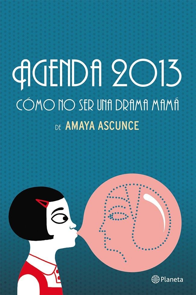 AGENDA 2013 CÓMO NO SER UNA DRAMA MAMÁ | 9788408037248 | ASCUNCE, AMAYA