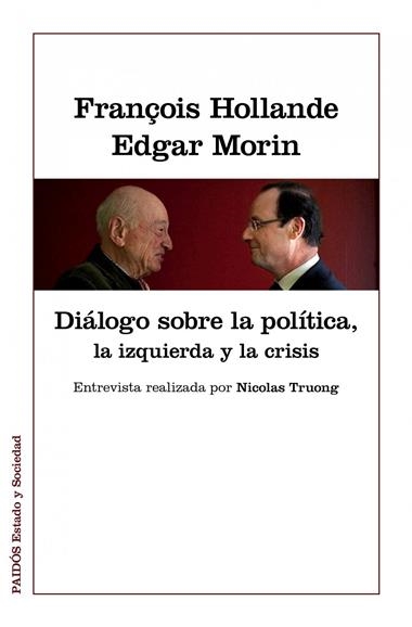 DIÁLOGOS SOBRE LA POLÍTICA, LA IZQUIERDA Y LA CRISIS | 9788449328022 | MORIN, EDGAR & HOLLANDE, FRANÇOIS